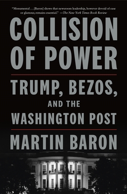 Collision of Power: Trump, Bezos, and the Washington Post - Martin Baron