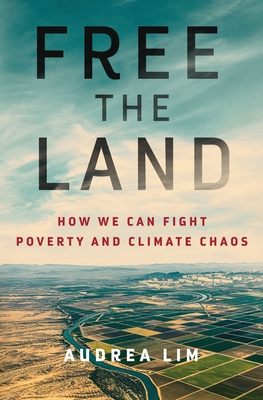 Free the Land: How We Can Fight Poverty and Climate Chaos - Audrea Lim