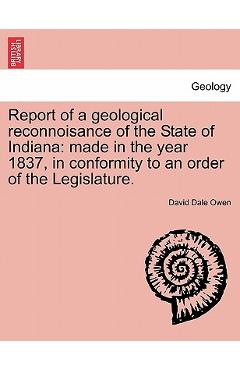 Report of a Geological Reconnoisance of the State of Indiana: Made in the Year 1837, in Conformity to an Order of the Legislature. - David Dale Owen