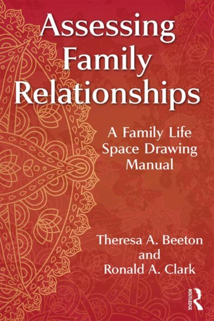 Assessing Family Relationships: A Family Life Space Drawing Manual - Theresa A. Beeton