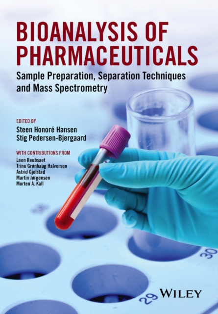 Bioanalysis of Pharmaceuticals: Sample Preparation, Separation Techniques and Mass Spectrometry - Steen Honor Hansen