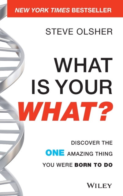 What Is Your What?: Discover the One Amazing Thing You Were Born to Do - Steve Olsher