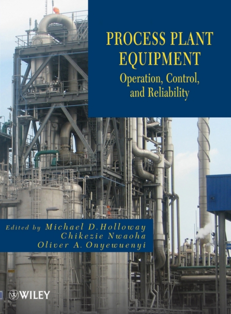 Process Plant Equipment: Operation, Control, and Reliability - Michael D. Holloway