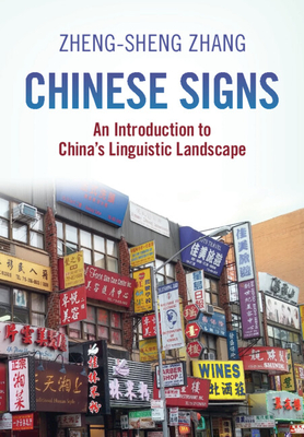 Coperta cărții 'Chinese Signs: An Introduction to China's Linguistic Landscape - Zheng-sheng Zhang'
