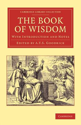 Coperta cărții 'The Book of Wisdom: With Introduction and Notes - A. T. S. Goodrick'