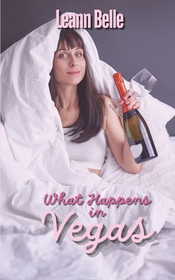 What Happens in Vegas - Leann Belle