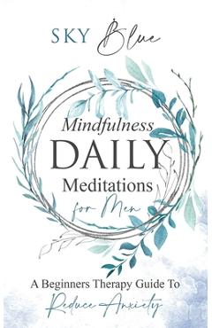 Coperta cărții 'Mindfulness Daily Meditations for Men A Beginners Therapy Guide To Reduce Anxiety - Sky Blue'