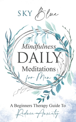 Coperta cărții 'Mindfulness Daily Meditations for Men A Beginners Therapy Guide To Reduce Anxiety - Sky Blue'
