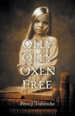 Olly Olly Oxen Free - Peter J. Terbenche