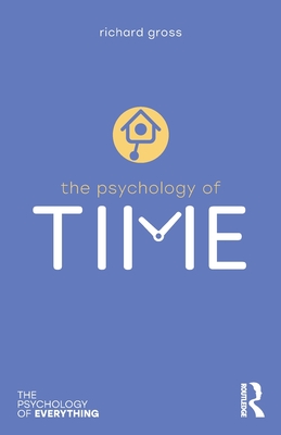 The Psychology of Time - Richard Gross