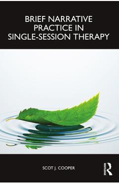 Coperta cărții 'Brief Narrative Practice in Single-Session Therapy - Scot J. Cooper'