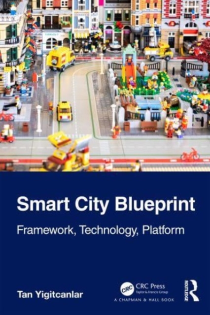 Smart City Blueprint: Framework, Technology, Platform - Tan Yigitcanlar