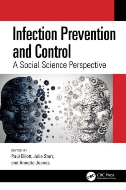 Infection Prevention and Control: A Social Science Perspective - Paul Elliott