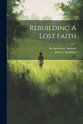 Rebuilding A Lost Faith - An American Agnostic