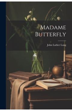 Coperta cărții 'Madame Butterfly - John Luther Long'