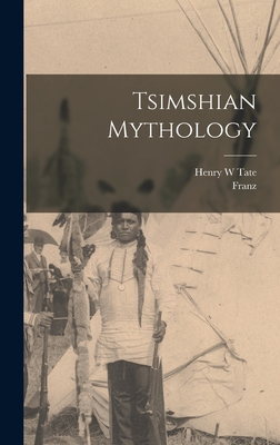 Tsimshian Mythology - Franz 1858-1942 Boas