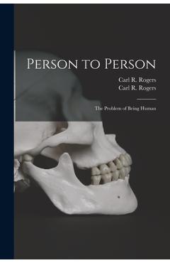 Coperta cărții 'Person to Person: the Problem of Being Human - Carl R. (carl Ransom) 1902-1 Rogers'