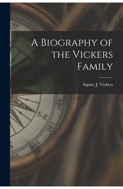Poza produsului A Biography of the Vickers Family - Squire J. 1872-1947 Vickers