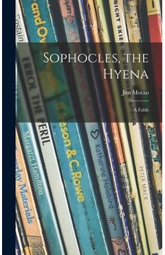 Poza produsului Sophocles, the Hyena; a Fable - Jim Moran