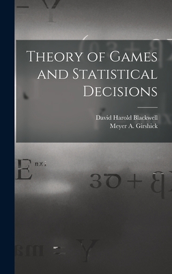 Theory of Games and Statistical Decisions - David Harold 1919- Blackwell