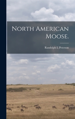 North American Moose. - Randolph L. Peterson