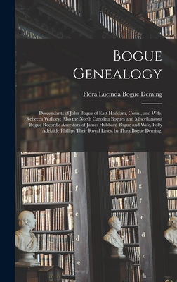 Bogue Genealogy; Descendants of John Bogue of East Haddam, Conn., and Wife, Rebecca Walkley; Also the North Carolina Bogues and Miscellaneous Bogue Re - Flora Lucinda Bogue 1866- Deming