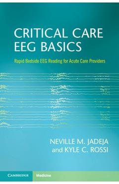 Coperta cărții 'Critical Care Eeg Basics: Rapid Bedside Eeg Reading for Acute Care Providers - Neville M. Jadeja'