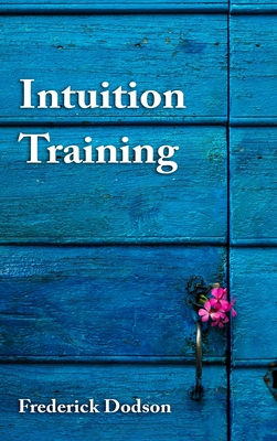 Intuition Training - Frederick Dodson