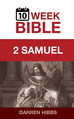 2 Samuel: A 10 Week Bible Study - Darren Hibbs