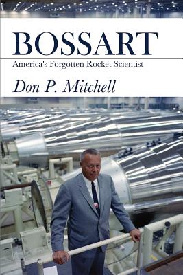 Coperta cărții 'Bossart: America's Forgotten Rocket Scientist - Don Mitchell'