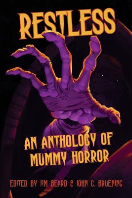 Restless: An Anthology of Mummy Horror - Sam Gafford