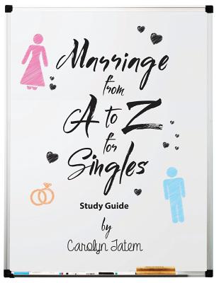 Coperta cărții 'Marriage From A to Z For Singles Study Guide - Carolyn D. Tatem'