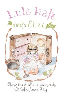 Lula Kate Meets Eliza - Christie Jones Ray
