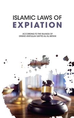 Islamic Laws of Expiation - Ayatullah Sayyid Ali Al-sistani