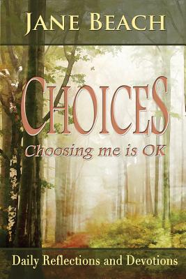Choices: Choosing Me Is Ok - Jane Beach