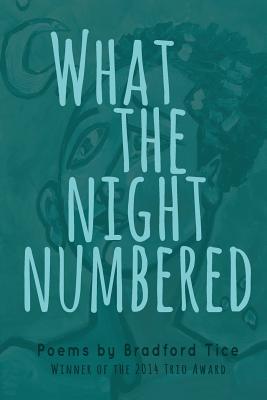 Coperta cărții 'What the Night Numbered - Bradford Tice'