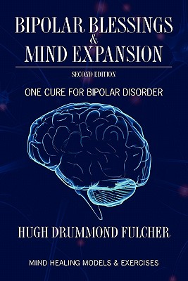 Coperta cărții 'Bipolar Blessings & Mind Expansion Second Edition: One Cure For Bipolar Disorder - P. Joanne Bryant'