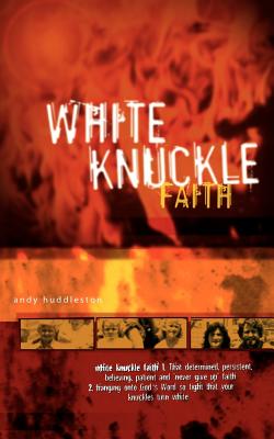 White Knuckle Faith - R. Andrew Huddleston