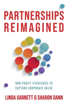 Partnerships Reimagined: Non-profit strategies to capture corporate value - Linda Garnett