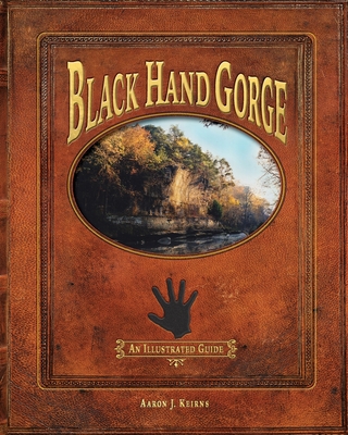 Black Hand Gorge: An Illustrated Guide - Aaron J. Keirns