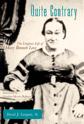 Coperta cărții 'Quite Contrary: The Litigious Life of Mary Bennett Love - David J. Langum'