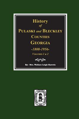 Coperta cărții 'History of Pulaski and Bleckley Counties, Georgia 1808-1956. (Volumes 1 & 2) - Wallace Leigh Harris'