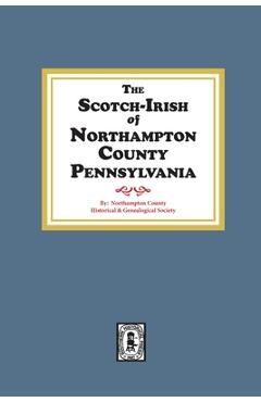 Coperta cărții 'The Scotch-Irish of Northampton County, Pennsylvania. - Northampton County Genealogical Society'