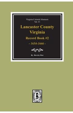 Coperta cărții 'Lancaster County, Virginia Record Book #2, 1654-1666. - Beverley Fleet'