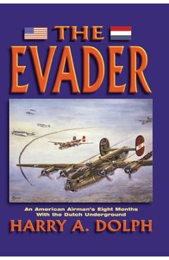 Poza produsului The Evader: An American Airman's Eight Months With the Dutch Underground - Harry A. Dolph