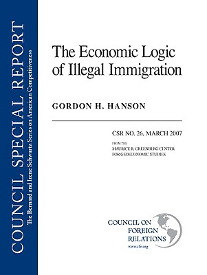 The Economic Logic of Illegal Immigration - Gordon H. Hanson