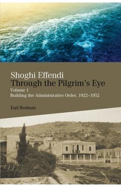 Coperta cărții 'Shoghi Effendi Through the Pilgrim's Eye - Earl Redman'
