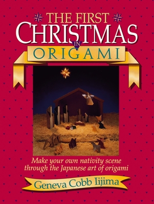 The First Christmas in Origami - Geneva Cobb Iijima
