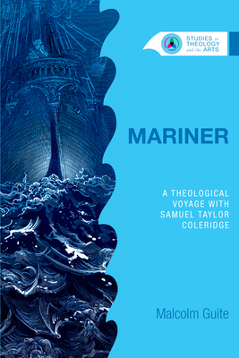 Mariner: A Theological Voyage with Samuel Taylor Coleridge - Malcolm Guite