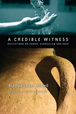 A Credible Witness: Reflections on Power, Evangelism and Race - Brenda Salter Mcneil